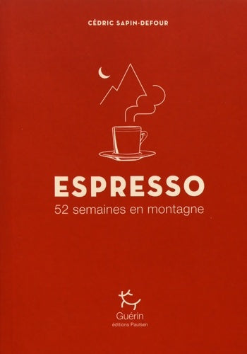 Livrenpoche : Espresso - 52 semaines en montagne - Cédric Sapin-Defour - Livre