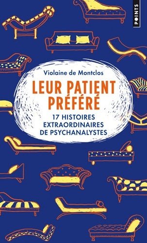 Leur patient préféré : 17 histoires extraordinaires de psychanalystes - Violaine De Montclos - Livre