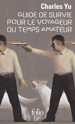 Livrenpoche : Guide de survie pour le voyageur du temps amateur - Charles Yu - Livre