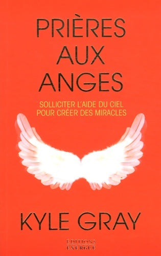Livrenpoche : Prières aux anges - Kyle Gray - Livre