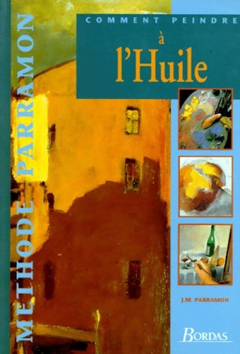 Livrenpoche : Comment peindre à l'huile - J-M Parramon - Livre