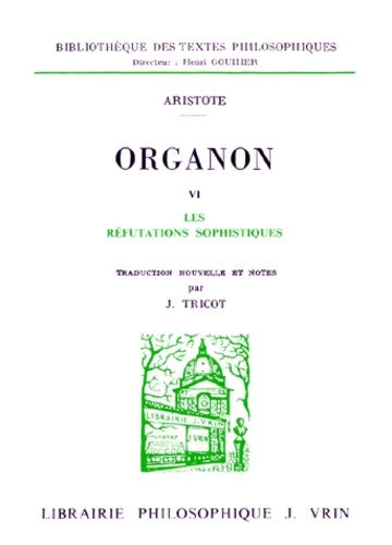 Livrenpoche : Organon Tome VI : Les Réfutations sophistiques - Aristote - Livre