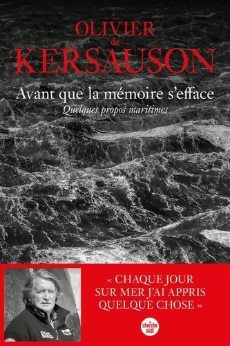 Livrenpoche : Avant que la mémoire s'efface. Quelques propos maritimes : Un livre d'Olivier de Kersauson le testament marin du marin le plus populaire de France. - Olivier De Kersauson - Livre