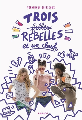 Livrenpoche : Trois filles rebelles et un clash - Véronique Grisseaux - Livre