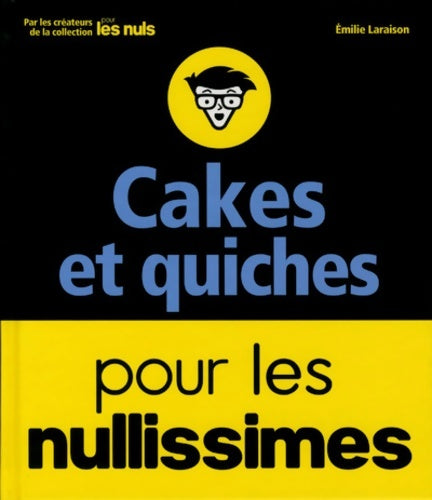 Livrenpoche : Cakes et quiches pour les nullissimes - Emilie Laraison - Livre