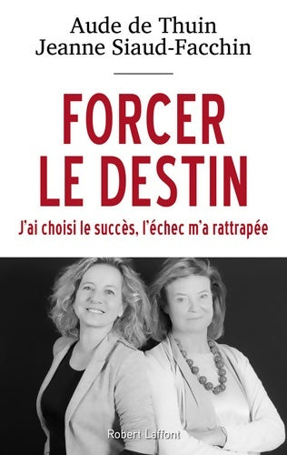 Livrenpoche : Forcer le destin : J'ai choisi le succès l'échec m'a rattrapée - Aude De Thuin - Livre