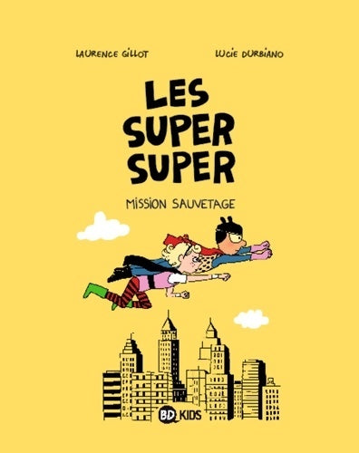 Livrenpoche : Les Super Super Tome II : Mission sauvetage - Laurence Gillot - Livre