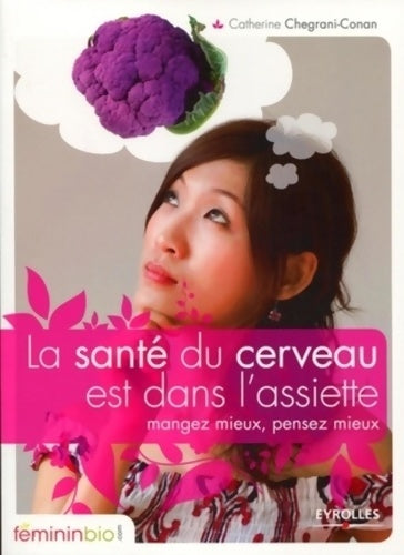 Livrenpoche : La santé du cerveau est dans l'assiette : Mangez mieux pensez mieux - Catherine Chegrani-Conan - Livre