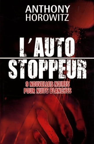 Livrenpoche : L'autostoppeur - 9 nouvelles noires pour nuits blanches - Anthony Horowitz - Livre