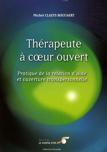Livrenpoche : Thérapeute à coeur ouvert : Pratique de la relation d'aide et ouverture transpersonnelle - Michel Claeys Bouuaert - Livre