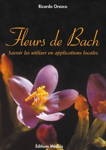 Livrenpoche : Les fleurs de bach - manuel d'application locale - Collectif - Livre