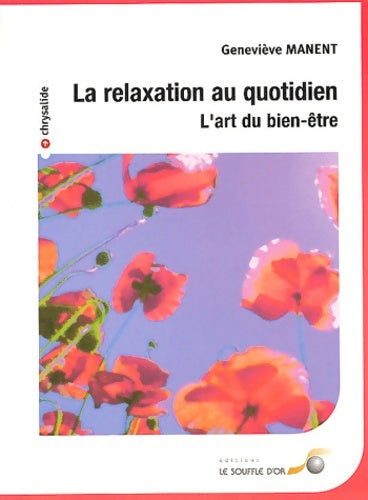 Livrenpoche : La relaxation au quotidien : L'art du bien-être - Geneviève Manent - Livre