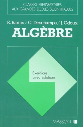 Livrenpoche : Algebre. Exercices Avec Solutions - Edmond Ramis - Livre