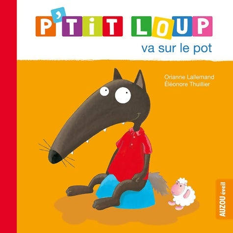 Livrenpoche : P'TIT LOUP VA SUR LE POT - Orianne Lallemand - Livre