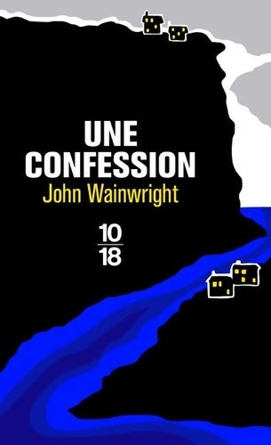 Livrenpoche : Une confession - John Wainwright - Livre