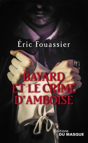 Livrenpoche : Bayard et le crime d'Amboise - Eric Fouassier - Livre