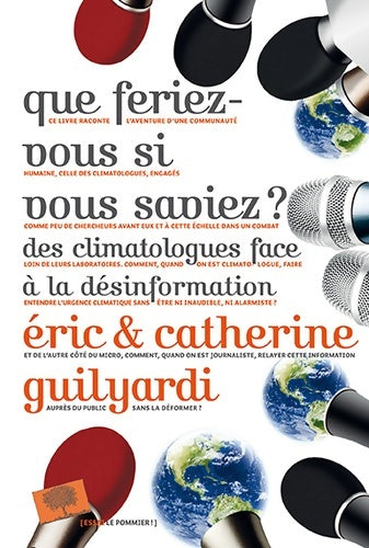 Livrenpoche : Que feriez-vous si vous saviez ? : Des climatologues face à la désinformation - Catherine Guilyardi - Livre