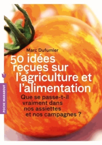 Livrenpoche : 50 idées reçues sur l'agriculture et l'alimentation - Marc Dufumier - Livre