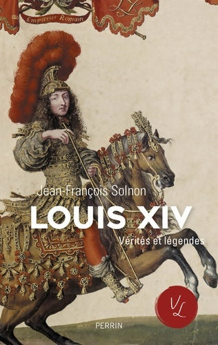 Livrenpoche : Louis XIV Vérités et légendes - Jean-François Solnon - Livre