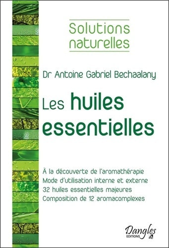 Livrenpoche : Les huiles essentielles - Antoine Gabriel Bechaalany - Livre