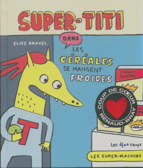 Livrenpoche : Super-titi dans les céréales se mangent froides - Elise Gravel - Livre
