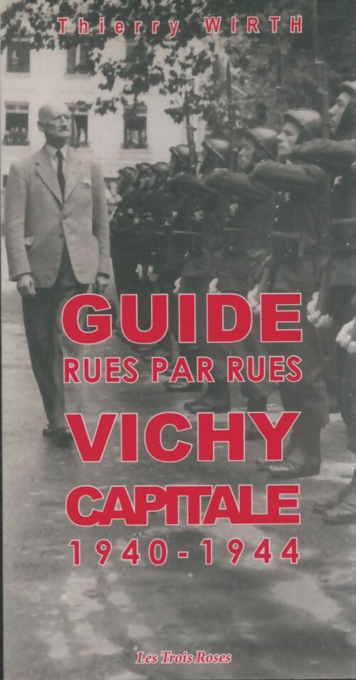Livrenpoche : Guide rues par rues Vichy capitale 1940-1944 - Thierry Wirth - Livre