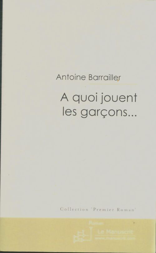Livrenpoche : A quoi jouent les garcons... - Antoine Barrailler - Livre