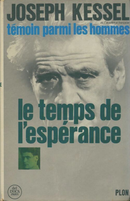 Témoin parmi les hommes Tome I : Le temps de l'espérance - Joseph Kessel - Livre