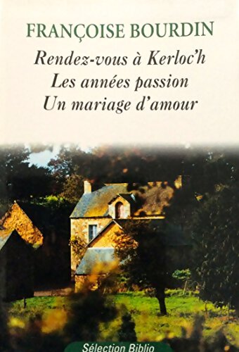 Livrenpoche : Rendez-vous à Kerloc'h /les années passion / un mariage d'amour - Françoise Bourdin - Livre