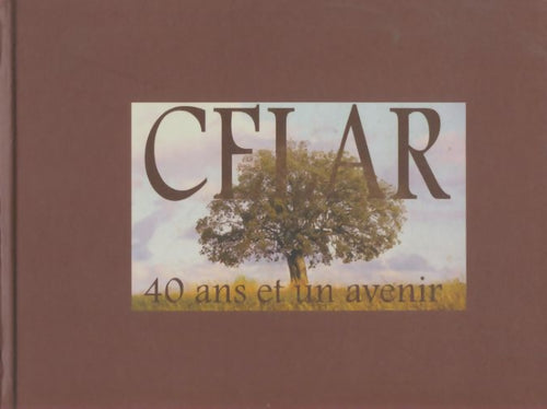 Livrenpoche : Celar 40 ans et un avenir - Hélène Le Maux - Livre