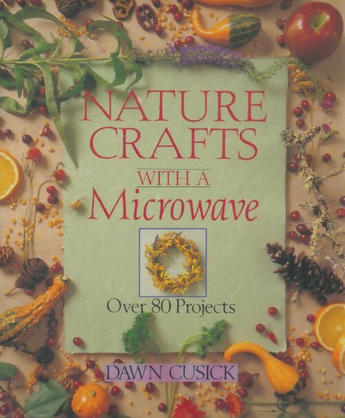 Livrenpoche : Nature crafts with a microwave - Dawn Cusick - Livre