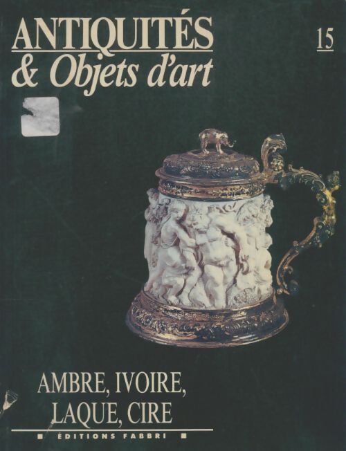 Livrenpoche : Antiquités & objets d'art n°15 : Ambre, ivoire, laque, cire - Collectif - Livre