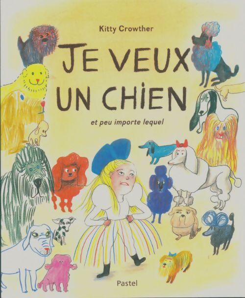 Livrenpoche : Je veux un chien et peu importe lequel - Kitty Crowther - Livre