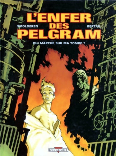 Livrenpoche : L'enfer des Pelgram Tome I : Qui marche sur ma tombe ? - Thierry Smolderen - Livre