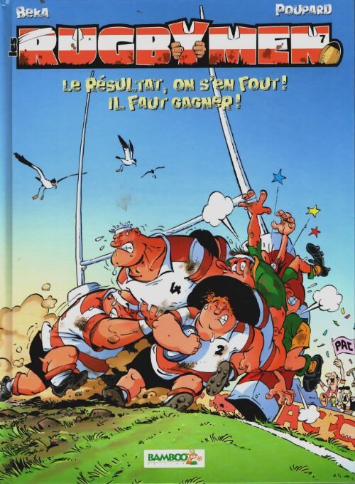 Livrenpoche : Les Rugbymen Tome VII : Le résultat on s'en fout ! Il faut gagner ! - Poupard - Livre