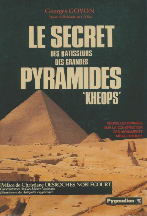 Le secret des grandes pyramides : Khéops - Georges Goyon - Livre