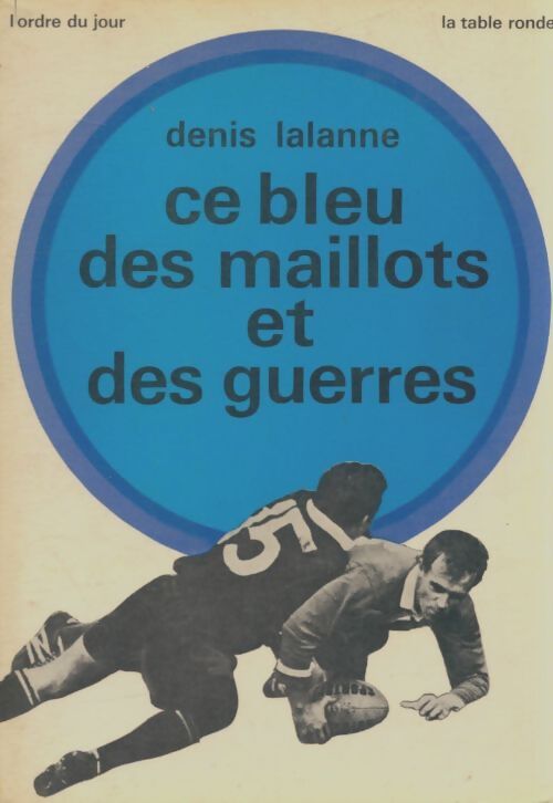 Livrenpoche : Ce bleu des maillots et des guerres - Denis Lalanne - Livre