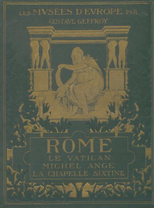 Livrenpoche : Rome, le Vatican, Michel Ange, la chapelle Sixtine - Gustave Geffroy - Livre