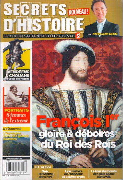 Livrenpoche : Secrets d'histoire n°3 : François Ier. Gloire & déboires du Roi des Rois - Collectif - Livre