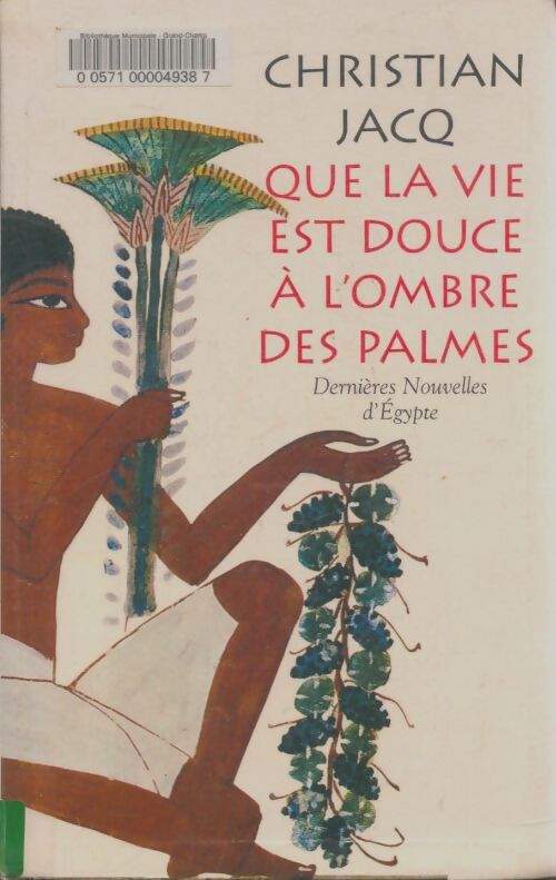 Livrenpoche : Que la vie est douce à l'ombre des palmes - Christian Jacq - Livre