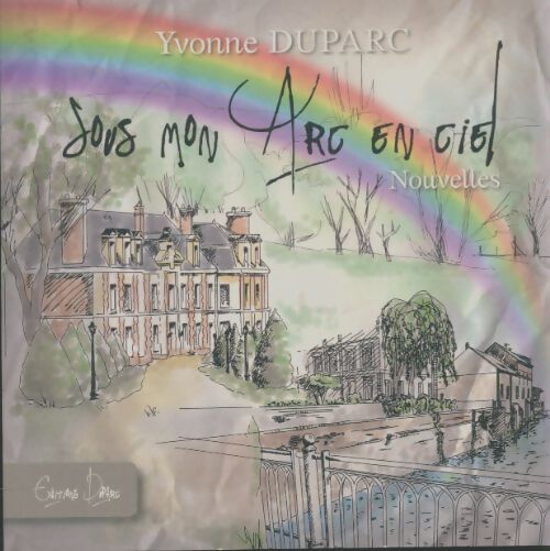 Livrenpoche : Sous mon arc en ciel - Yvonne Duparc - Livre