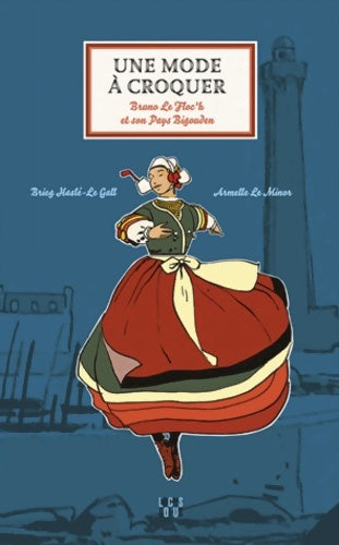 Livrenpoche : Une mode à croquer : Bruno Le Floc'h et son Pays bigouden - Brieg Haslé-Le Gall - Livre