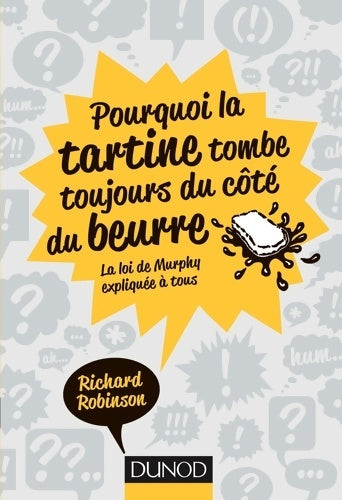 Livrenpoche : Pourquoi la tartine tombe toujours du côté du beurre - La Loi de Murphy expliquée à tous : La Loi de Murphy expliquée à tous - Richard Robinson - Livre