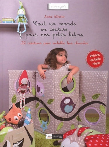 Livrenpoche : Tout un monde en couture pour nos petits lutins : 32 créations pour embellir leur chambre - Anne Alletto - Livre