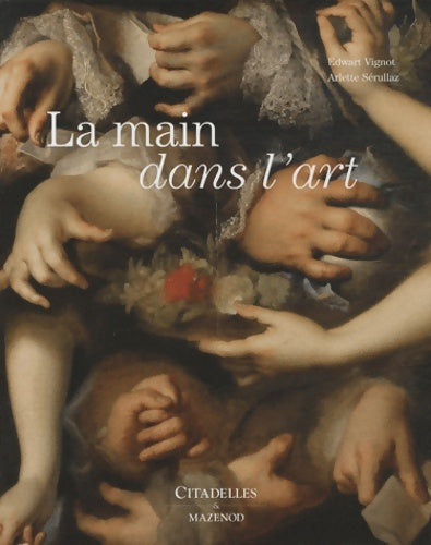 Livrenpoche : Les mains dans l'art - SERULLAZ-A+VIGNOT-F - Livre