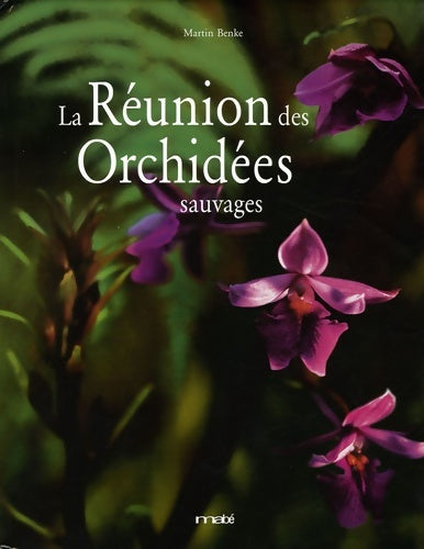 Livrenpoche : La Réunion des Orchidées sauvages - Martin Benke - Livre