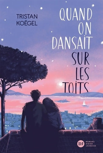 Livrenpoche : Quand on dansait sur les toits - Tristan Koëgel - Livre
