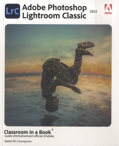 Livrenpoche : Photoshop Lightroom Classic Classroom in a Book - Rafael Concepcion - Livre
