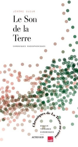 Livrenpoche : Le son de la Terre : Chroniques radiophoniques - Jérôme Sueur - Livre