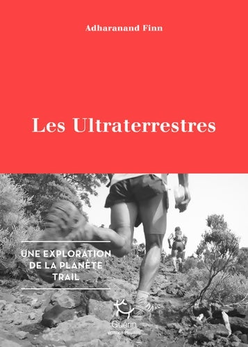 Livrenpoche : Les Ultraterrestres - Une exploration de la planète Trail - Adharanand Finn - Livre